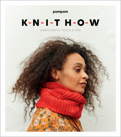 Knit How: Simple Knits, Tools and Tips